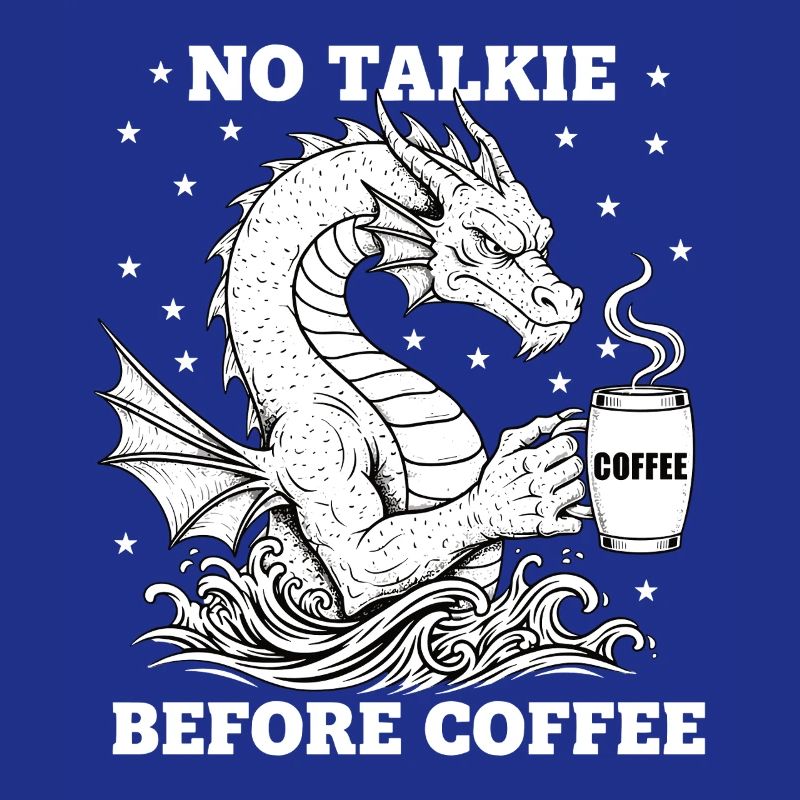 No Conversation Before Coffee Lover Dragon