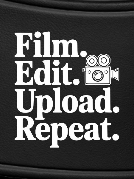 Film. Edit. Upload. Repeat.