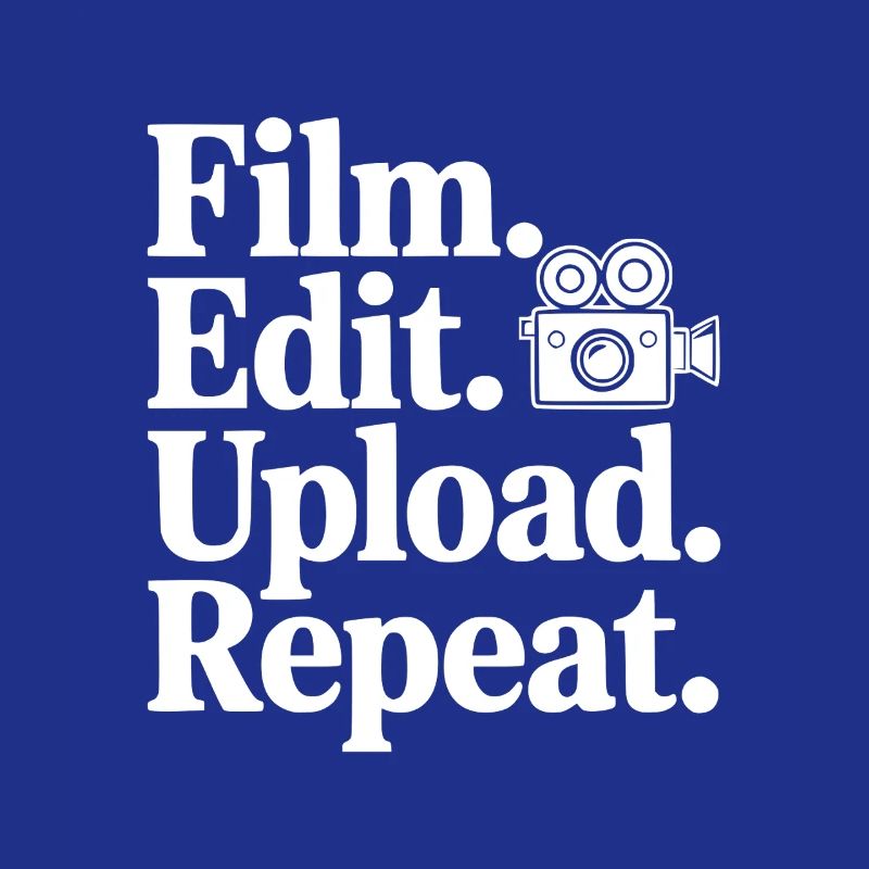 Film. Edit. Upload. Repeat.