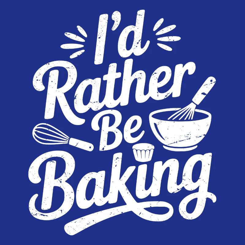 I'd rather be baking