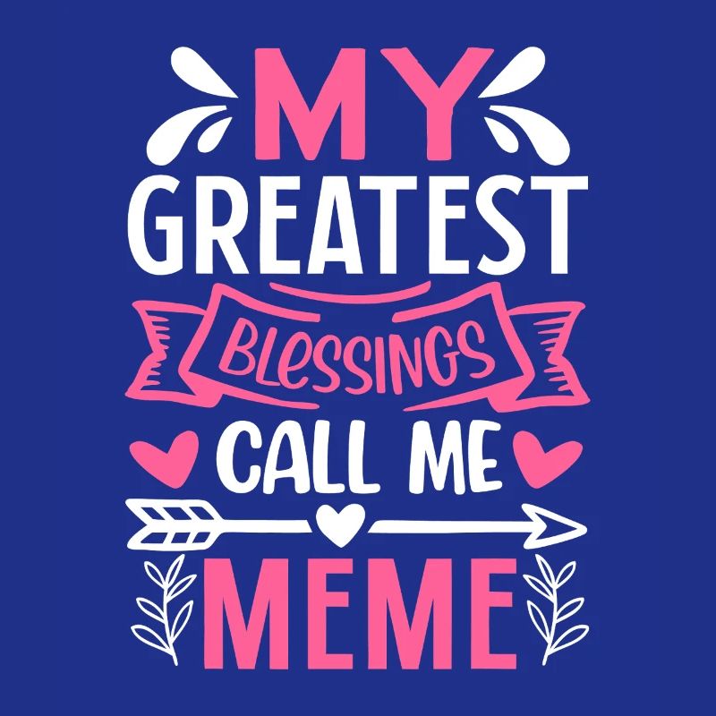 My Greatest Blessings Meme