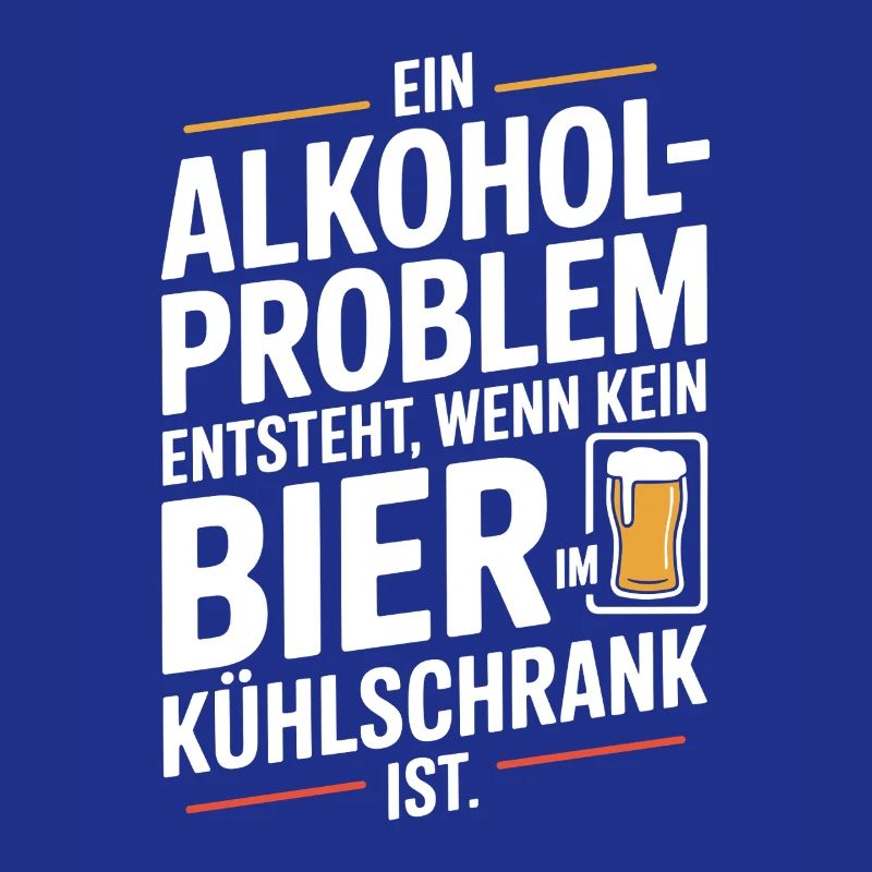Bier Spruch Alkohol Problem Männerabend JGA Herren