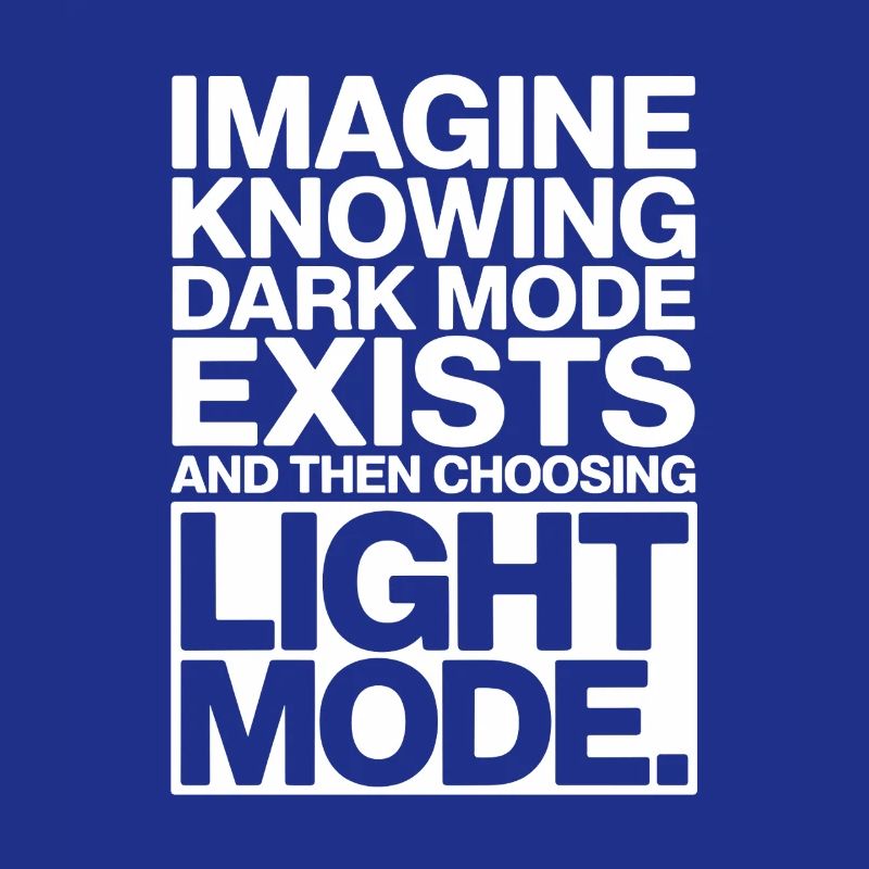 Dark Mode Exists Programmierer IT Nerd Coder Büro