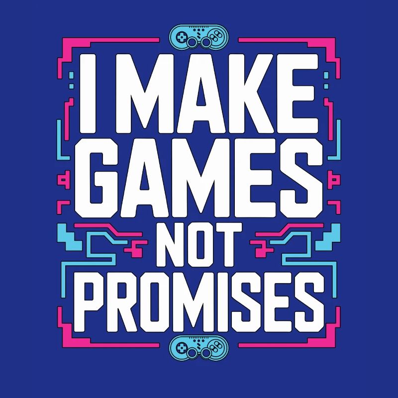 Game Developer I Make Games Video Game Developer