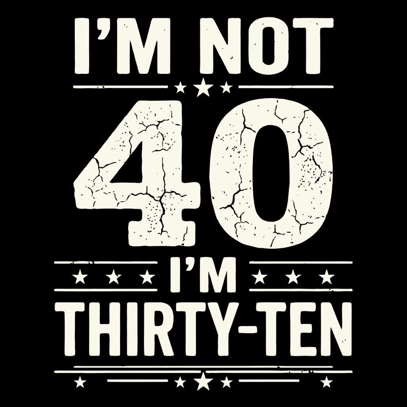 Je n’ai pas 40 ans, c’est mon 30e anniversaire