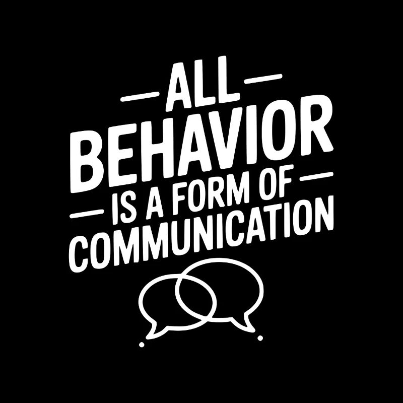 All Behavior Is A Form Of Communication
