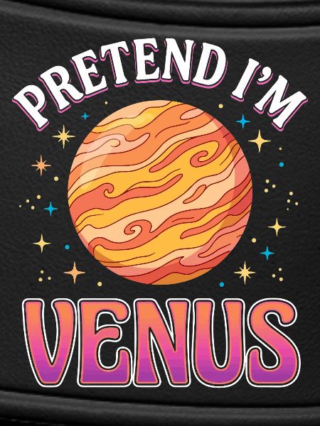 Pretend I'm Venus.