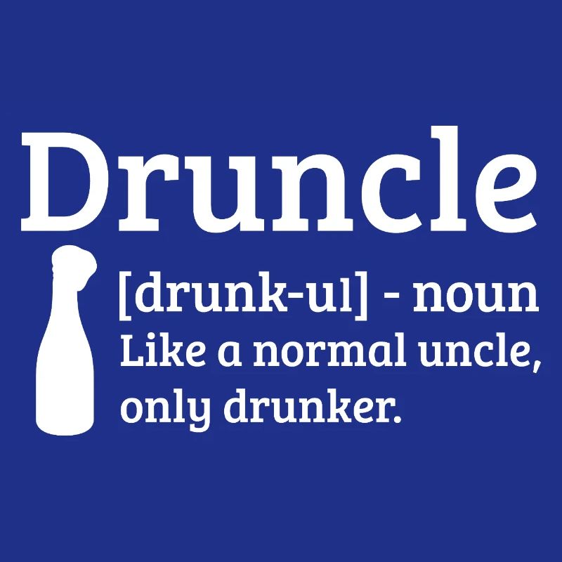 Druncle Drunk Oncle ivre comme un oncle normal
