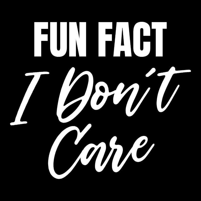 Fun Fact I don't care
