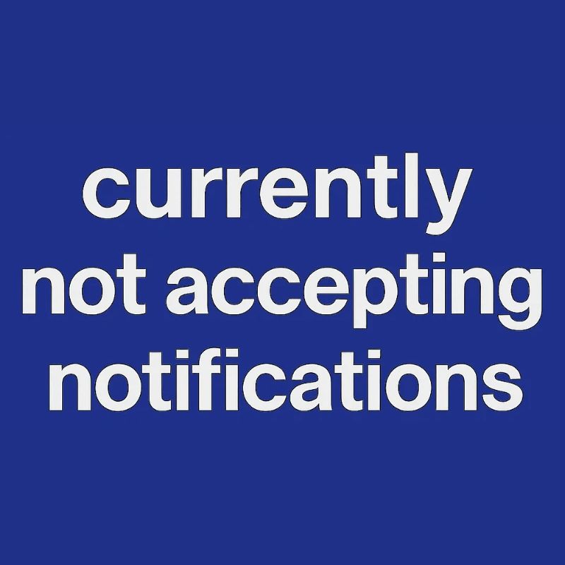 currently not accepting notifications