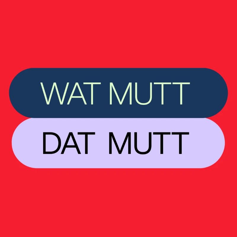 WAT MUTT - DAT MUTT
