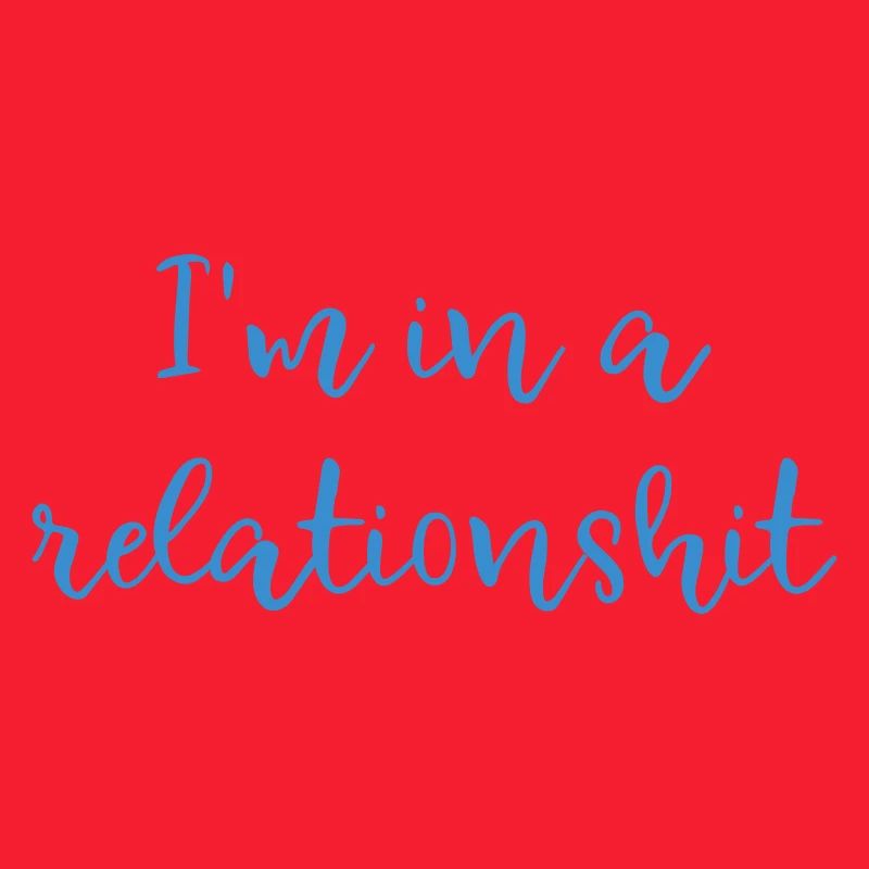 I'm in a relationshit