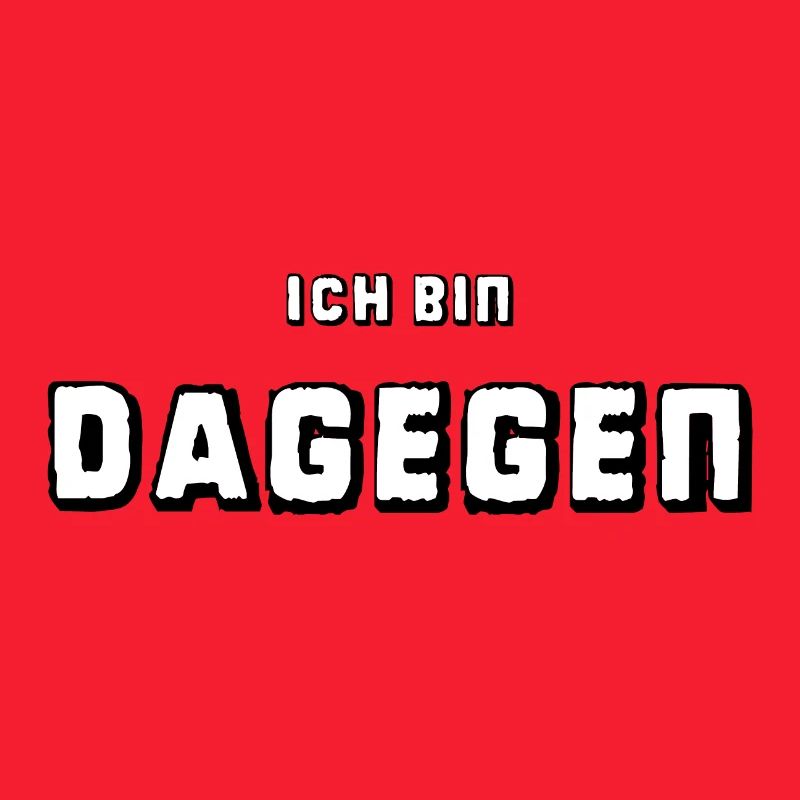 Ich bin dagegen - Universal-Protest