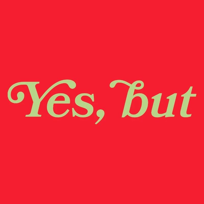 Yes, but – Minimalistisches Statement