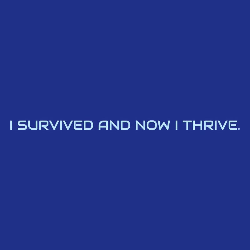 I_survived_and_now_I_thrive