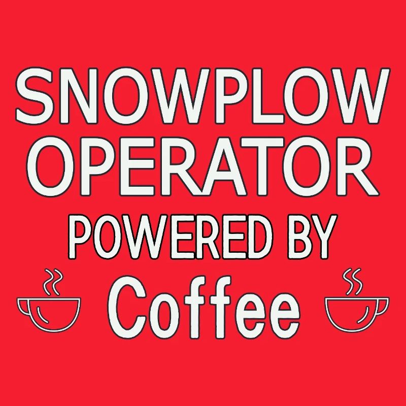 Snowplow Operator Powered Coffee Snow Plow Driver