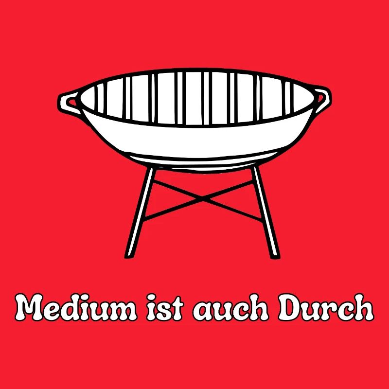 Grill Spruch: Medium Ist auch durch