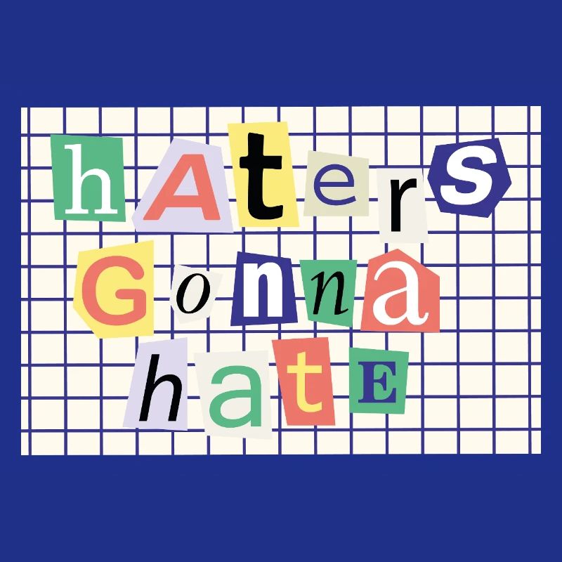 Haters going to Hate – Collage Style Statement