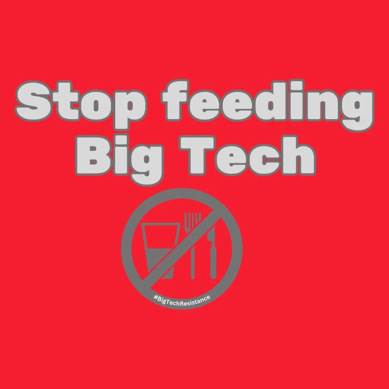Stop Feeding Big Tech - Privacy Protest Design