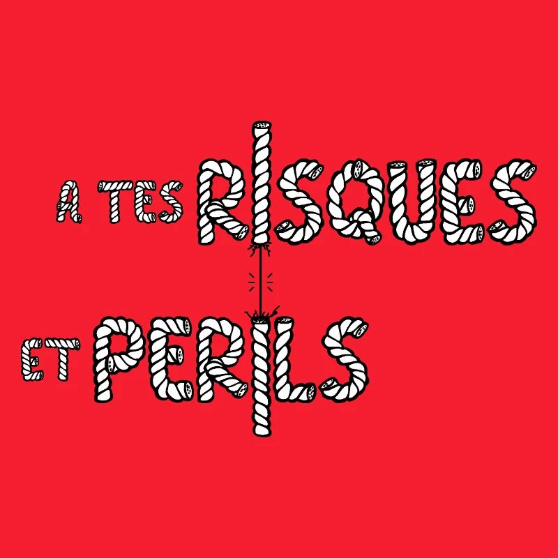 À TES RISQUES ET PÉRILS ! 