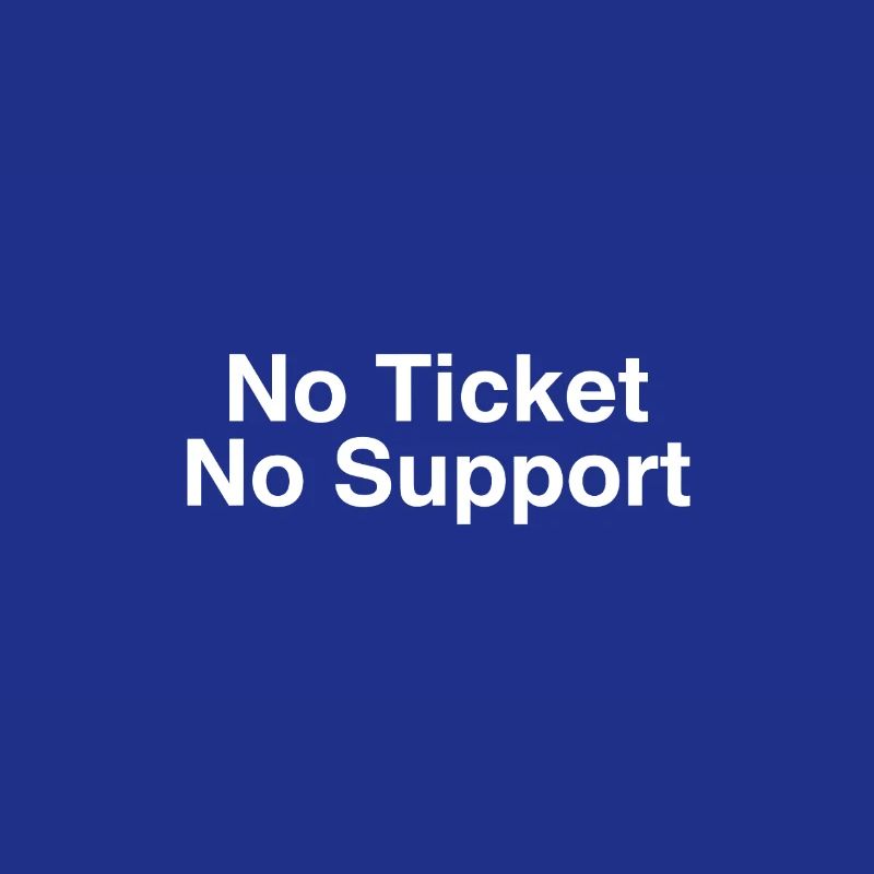 No Ticket No Support Computer Scientist IT Administrator