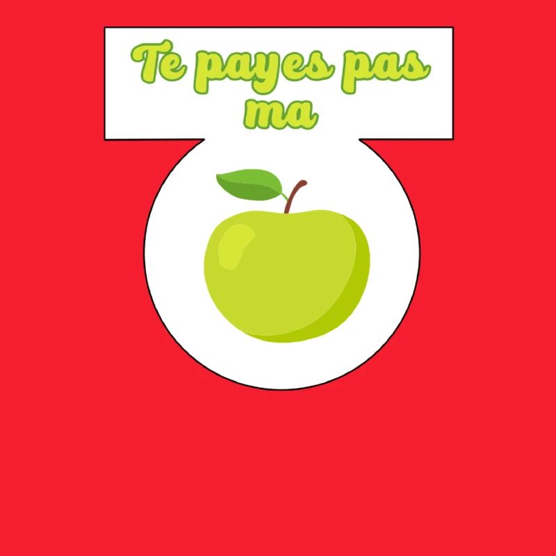 Te payes pas ma pomme