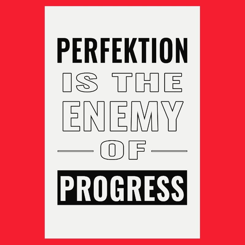 La perfection est l’ennemie du progrès