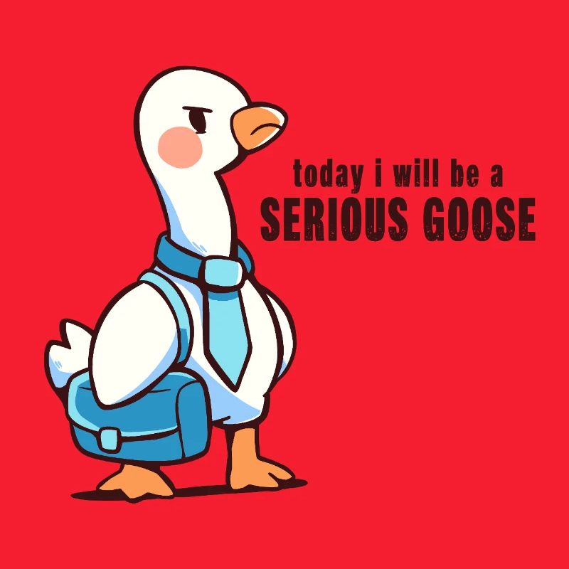 Heute werde ich eine ernsthafte Gans sein