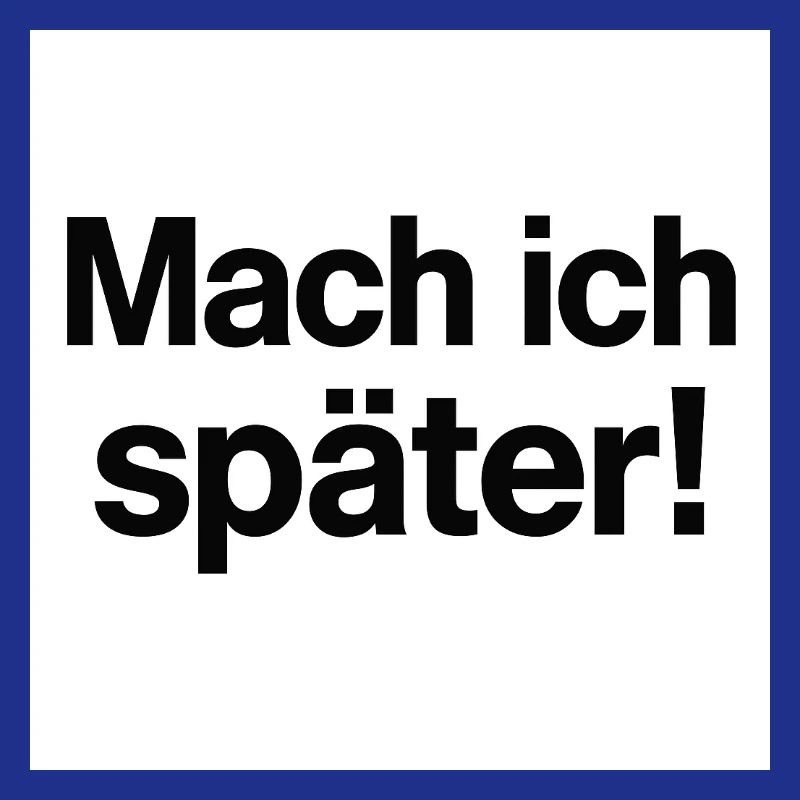 Mach ich später Statement