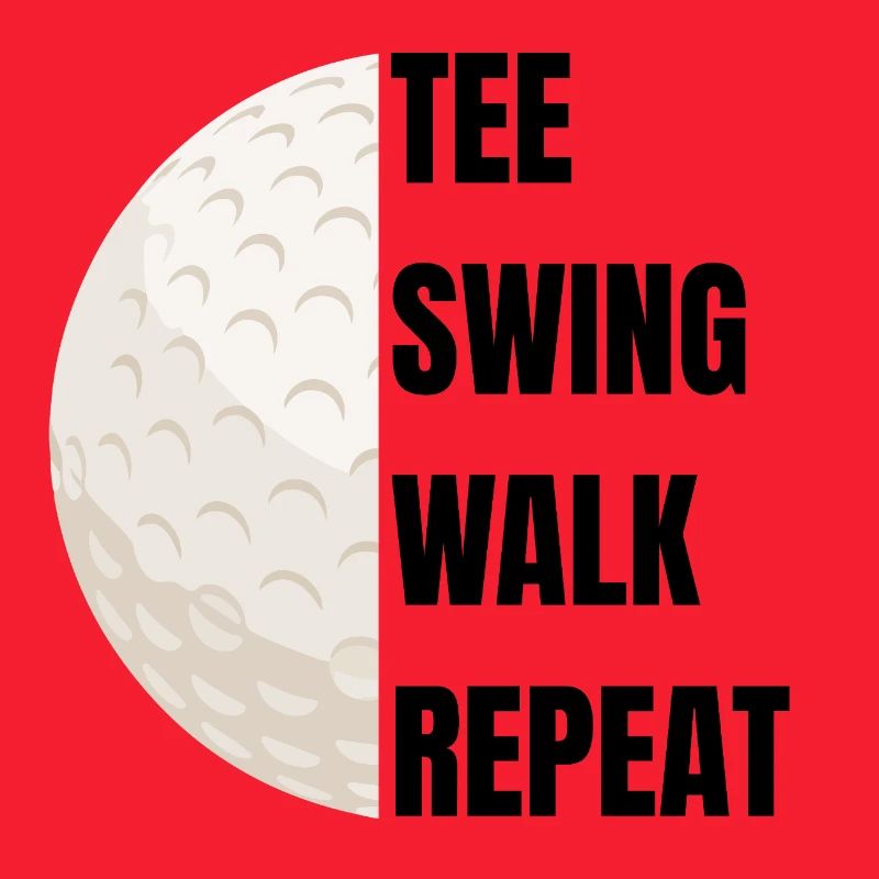 Tee Swing Walk Repeat - Golf slogan