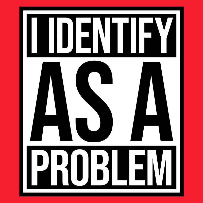 I Identify as a Problem Statement Cheeky Rebellious