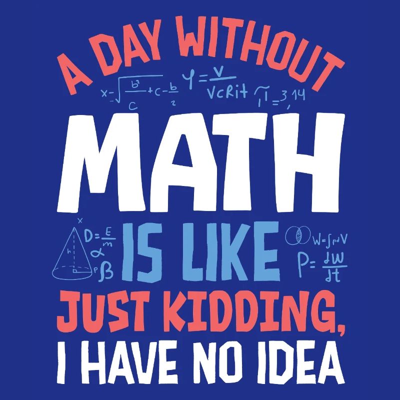Une journée sans maths, c’est comme...