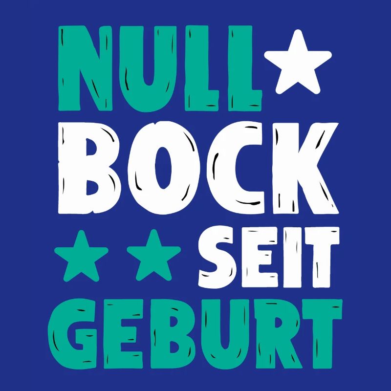 Null Bock seit Geburt | Lustiger Spruch