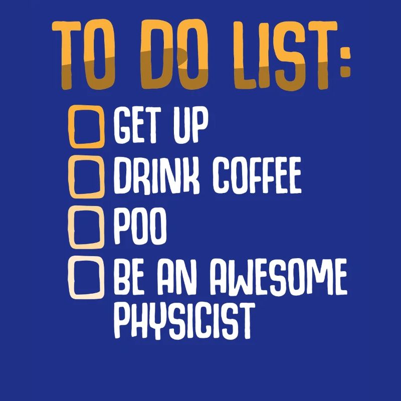 Physics Physicist Physics Student Physics Teacher