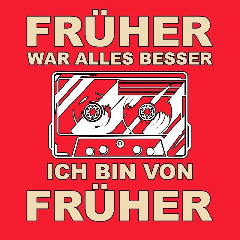 Früher war alles besser - Ich bin von früher