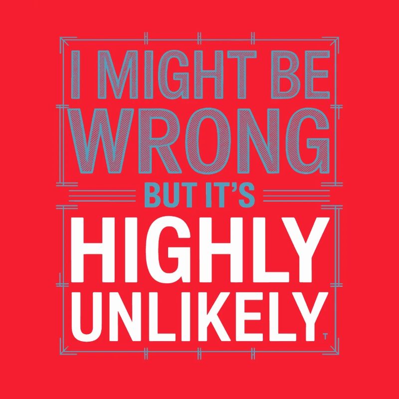 Might Be Wrong But Highly Unlikely Besserwisser