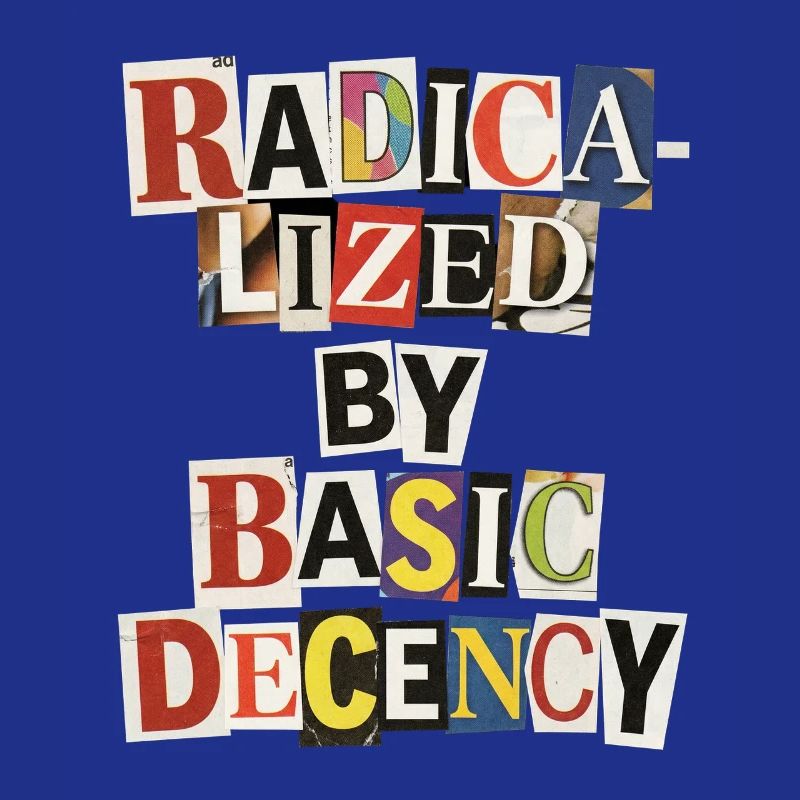 Radicalized by Decency Collage
