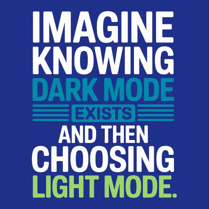 Dark Mode Exists Programmierer IT Nerd Coder Büro