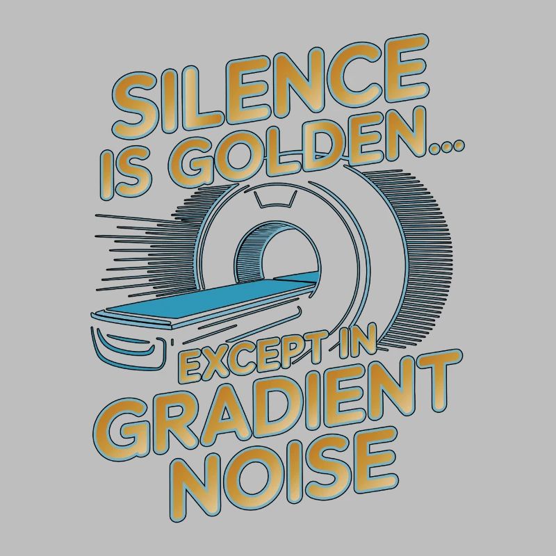 MRI Tech Silence Is Golden Rad Tech MRI Imaging