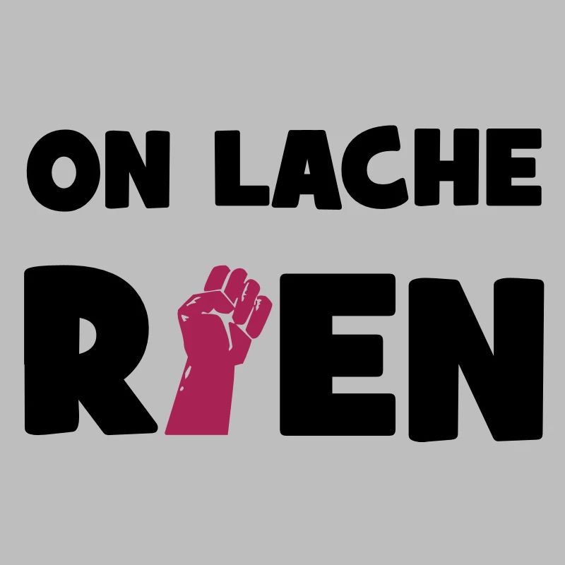 On lâche rien !
