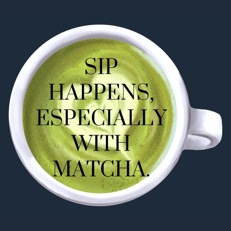Sip Happens with Matcha