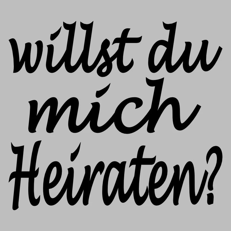 willst du mich heiraten