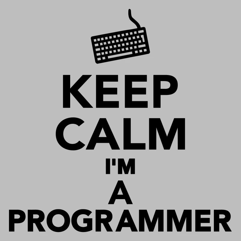 Keep calm I'm a Programmer