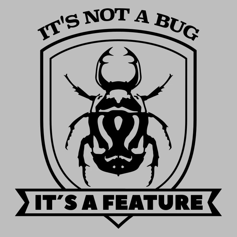it not a bug it´s a feature Spruch Sprüche code