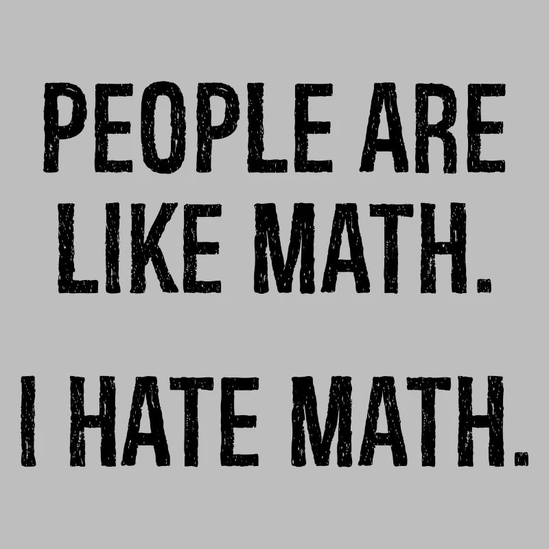 les gens sont comme les maths je déteste math chemise drôle