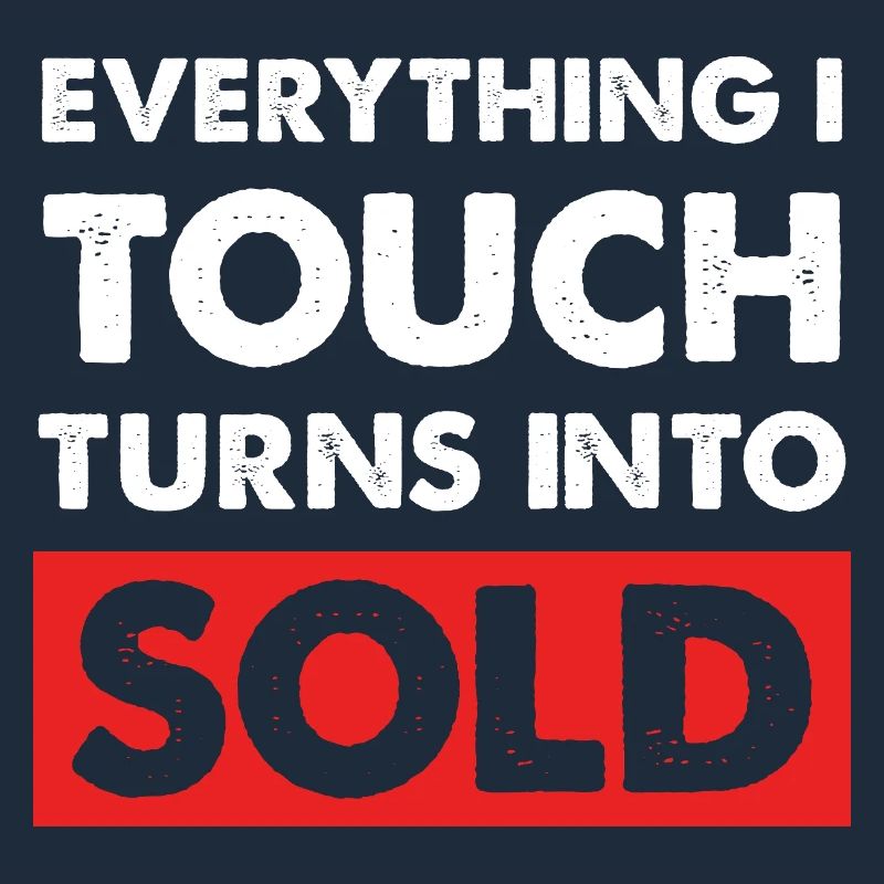 Everything I touch sells