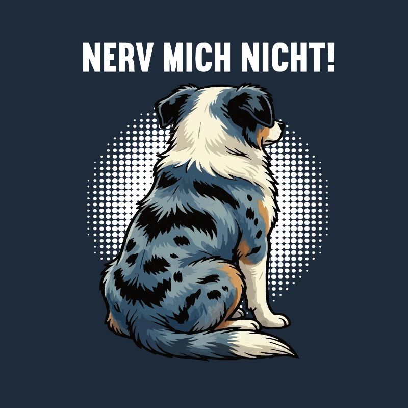 Nerv Mich Nicht Australian Shepherd Aussie Aussies