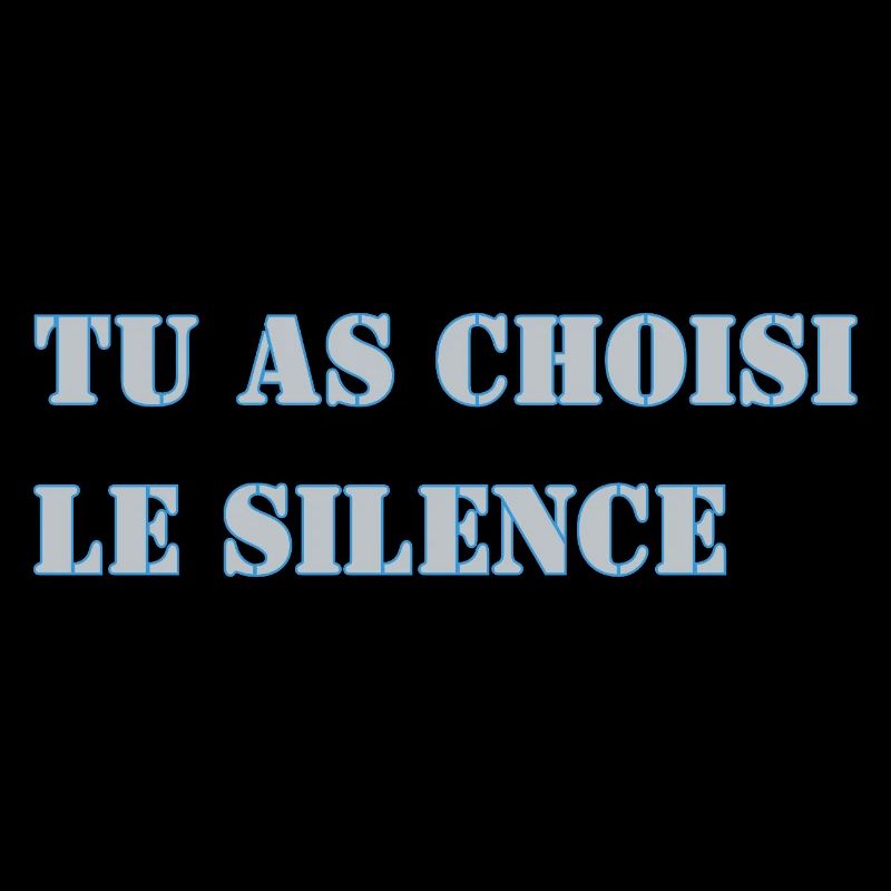 TU AS CHOISI LE SILENCE