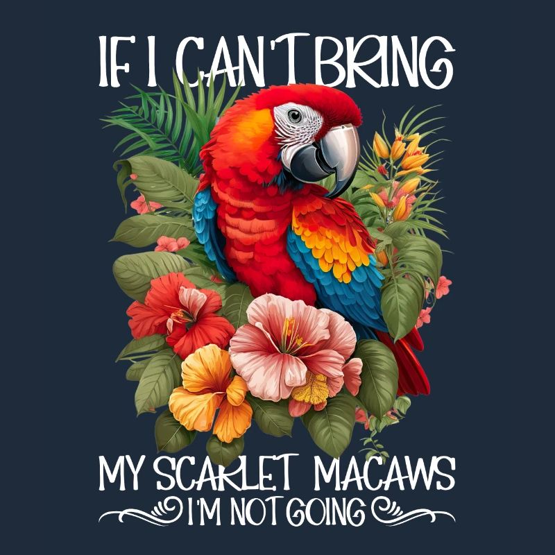 If I don't bring my scarlet macaws