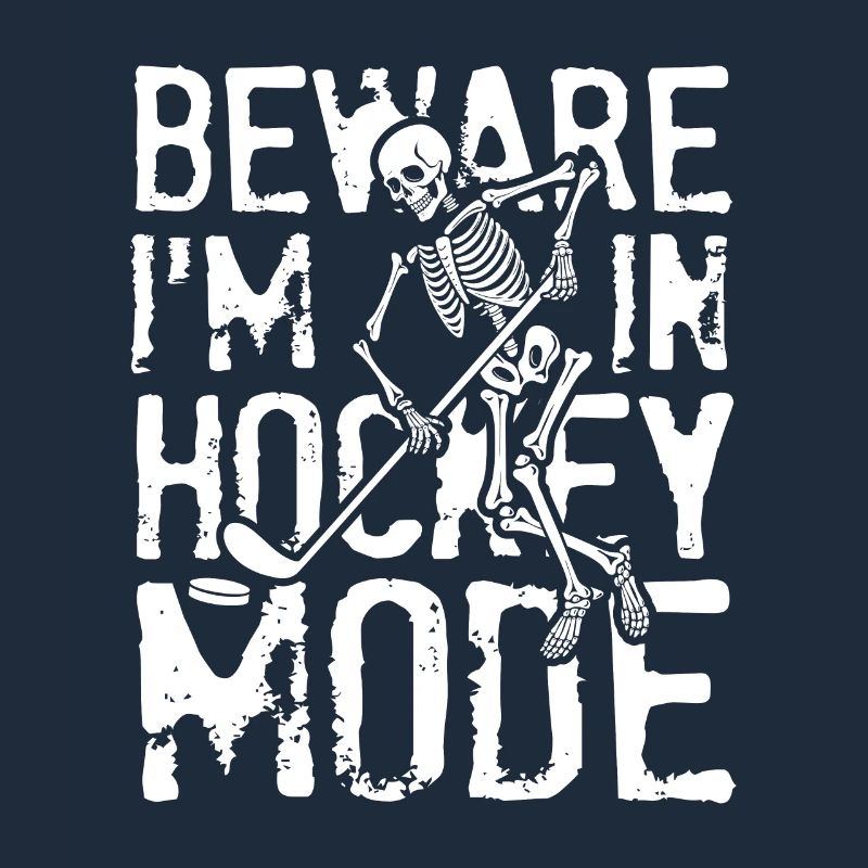 Beware I m In Hockey Mode